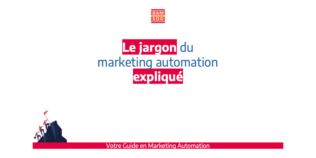 B.A.-BA du marketing automation, le jargon expliqué - Suivez Bamsoo.